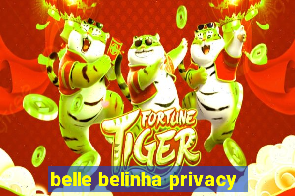 belle belinha privacy